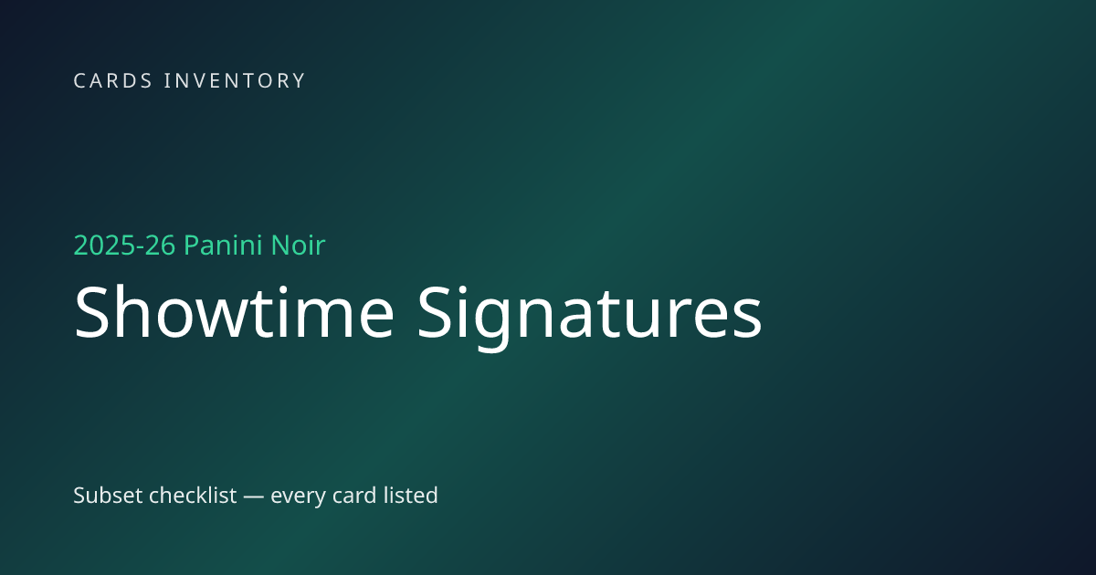 2025-26 Panini Noir Showtime Signatures Checklist | Cards Inventory