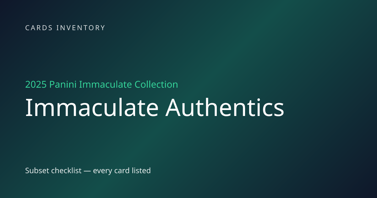2025 Panini Immaculate Collection Immaculate Authentics Checklist ...